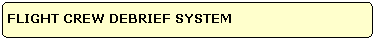 FLIGHT CREW DEBRIEF SYSTEM