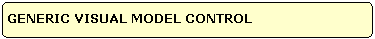 GENERIC VISUAL MODEL CONTROL