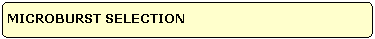 MICROBURST SELECTION