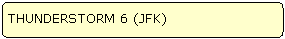 THUNDERSTORM 6 (JFK)